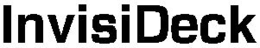 INVISIDECK trademark