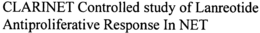 CLARINET CONTROLLED STUDY OF LANREOTIDE ANTIPROLIFERATIVE RESPONSE IN NET trademark