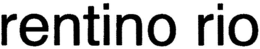 RENTINO RIO trademark