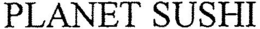 PLANET SUSHI trademark