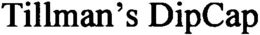 TILLMAN'S DIPCAP trademark