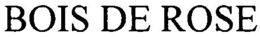 BOIS DE ROSE trademark