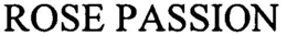 ROSE PASSION trademark