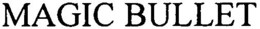 MAGIC BULLET trademark