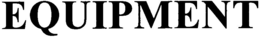 EQUIPMENT trademark