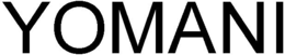 YOMANI trademark