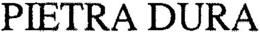 PIETRA DURA trademark