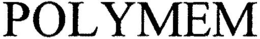 POLYMEM trademark