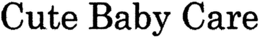 CUTE BABY CARE trademark