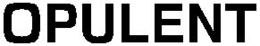 OPULENT trademark