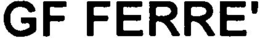 GF FERRE' trademark