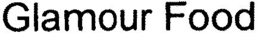 GLAMOUR FOOD trademark