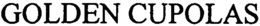 GOLDEN CUPOLAS trademark