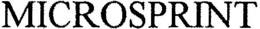 MICROSPRINT trademark