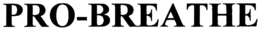 PRO-BREATHE trademark