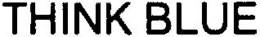 THINK BLUE trademark