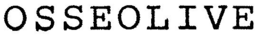 OSSEOLIVE trademark