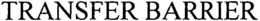TRANSFER BARRIER trademark