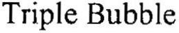 TRIPLE BUBBLE trademark