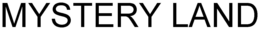 MYSTERY LAND trademark