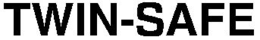 TWIN-SAFE trademark
