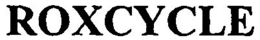 ROXCYCLE trademark
