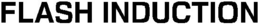FLASH INDUCTION trademark