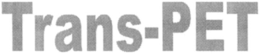 TRANS-PET trademark