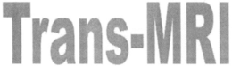TRANS-MRI trademark