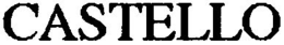 CASTELLO trademark