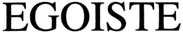 EGOISTE trademark