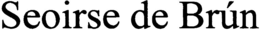 SEOIRSE DE BRÚN trademark