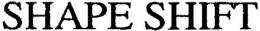 SHAPE SHIFT trademark