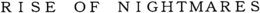 RISE OF NIGHTMARES trademark