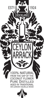 CEYLON ARRACK 100% NATURAL FROM THE SAP OF THE COCONUT FLOWER PURE DISTILLED AGED IN TRADITIONAL SRI LANKAN HALMILLA WOOD ESTD. 1924 ROCKLAND trademark