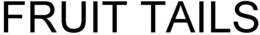 FRUIT TAILS trademark