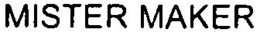 MISTER MAKER trademark