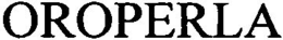 OROPERLA trademark