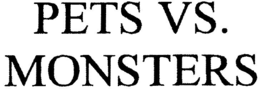 PETS VS. MONSTERS trademark