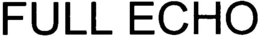 FULL ECHO trademark