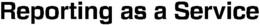 REPORTING AS A SERVICE trademark