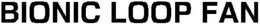 BIONIC LOOP FAN trademark