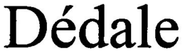 DÉDALE trademark