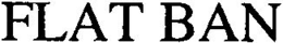 FLAT BAN trademark