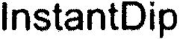 INSTANTDIP trademark