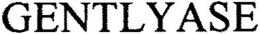GENTLYASE trademark