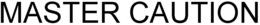 MASTER CAUTION trademark