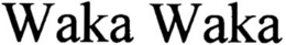 WAKA WAKA trademark
