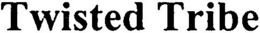 TWISTED TRIBE trademark
