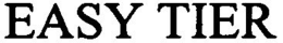 EASY TIER trademark